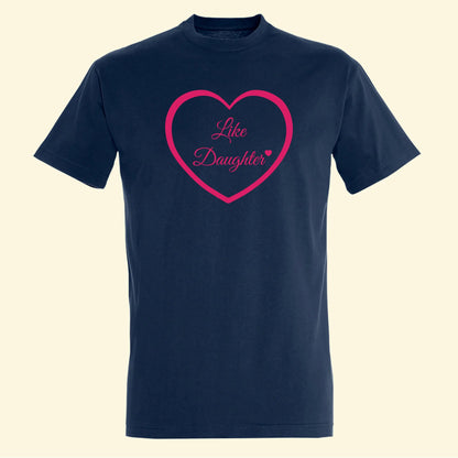 Navy adult t shirt with text Like daughter inside a heart printed in fuchsia pink.