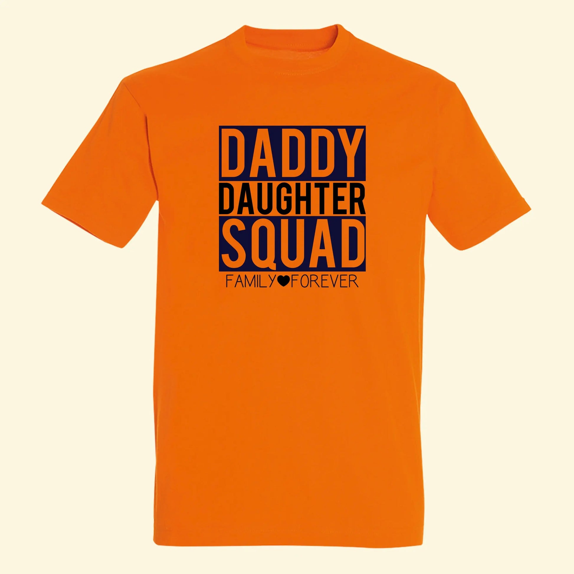 Orange adult t shirt with Daddy, Squad, Family Forever printed in navy blue and Daughter and heart printed in black