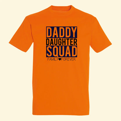 Orange adult t shirt with Daddy, Squad, Family Forever printed in navy blue and Daughter and heart printed in black