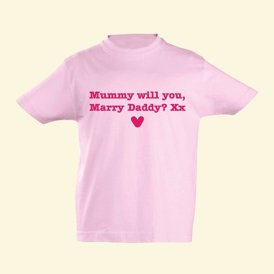 Light pink t shirt with 'Mummy will you, Marry Daddy? Xx' and a heart printed on the front. A cute proposal idea involving the kids