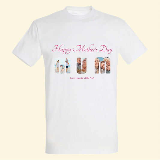 White t shirt with Happy Mothers Day and then MUM underneath, MUM is filled with photos of your choice. Underneath this says Love Luna & Millie XxX, printed in pink on the front of the t shirt